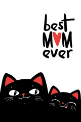 Best Mom Ever, vector lettering with black cats. Happy Mother s Day calligraphy illustration