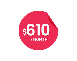 $610 Dollar Month. 610  USD Monthly sticker