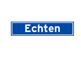 Echten isolated Dutch place name sign. City sign from the Netherlands.