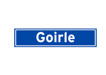 Goirle isolated Dutch place name sign. City sign from the Netherlands.