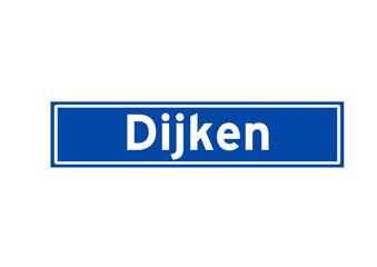 Dijken isolated Dutch place name sign. City sign from the Netherlands.