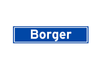 Borger isolated Dutch place name sign. City sign from the Netherlands.