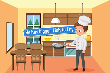 Idiom poster with He has bigger fish to fry