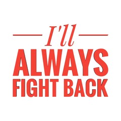 ''I will always fight back'' Lettering