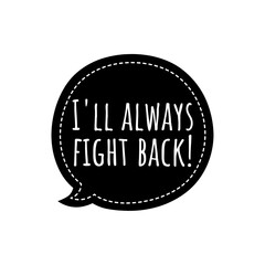 ''I will always fight back'' Lettering