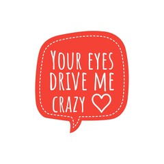 ''Your eyes drive me crazy'' Lettering