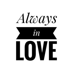 ''Always in love'' Lettering