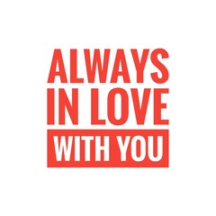 ''Always in love with you'' Lettering