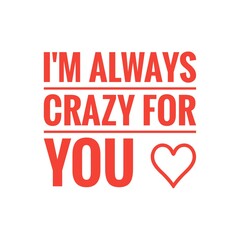 ''I'm always crazy for you'' Lettering