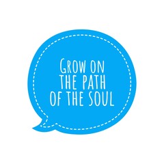''Grow on the path of the soul'' Lettering