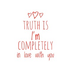 Fototapeta na wymiar ''Truth is I'm completely in love with you'' Lettering