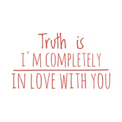 ''Truth is I'm completely in love with you'' Lettering