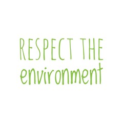 Fototapeta premium ''Respect the environment'' Lettering