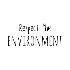 ''Respect the environment'' Lettering