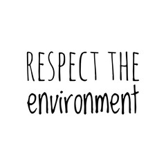 ''Respect the environment'' Lettering