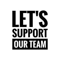 ''Let's support our team'' Lettering