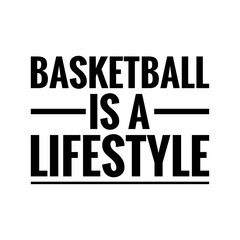 ''Basketball is a lifestyle'' Lettering
