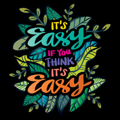 It's easy if you think it's easy. Hand drawn lettering. Quote Typography.