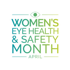 Vector illustration on the theme of Women's eye health and safety month observed each year in April.