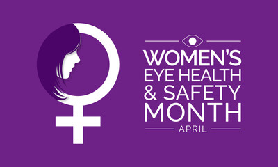 Vector illustration on the theme of Women's eye health and safety month observed each year in April.