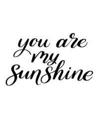 Yoy are my sunshine hand vector lettering, poster, print, tipography 