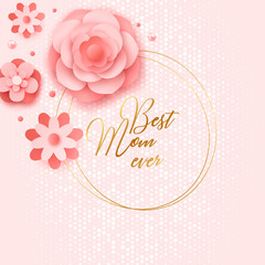 Happy Mother's Day. Best mom ever cute romantic feminine design with roses for menu, flyer,  invitation. Pink flowers, confetti, pearls. Holiday gift card. Vector illustration