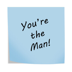 You're the Man reminder post note isolated on white with clipping path