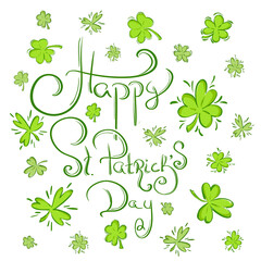 Saint Patrick's Day - background with clover leafs and hand drawn greeting text. Isolated