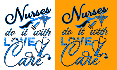 Nurse do it with love and care t-shirt design vector design, quotes design, nurse t-shirt, Vintage nurse calligraphy