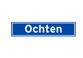 Ochten isolated Dutch place name sign. City sign from the Netherlands.