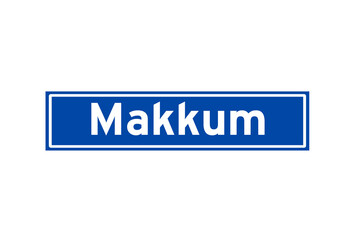Makkum isolated Dutch place name sign. City sign from the Netherlands.