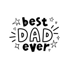 Best Dad Ever typography poster with handwritten lettering. Vector illustration sign for Mother Day.