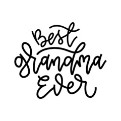Best Grandma Ever typography poster with handwritten lettering. Vector illustration sign for Mother Day.