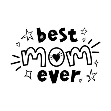 Best Mom Ever typography poster with handwritten lettering. Vector illustration sign for Mother Day.