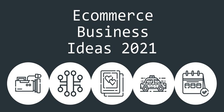ecommerce business ideas 2021 background concept with ecommerce business ideas 2021 icons. Icons related calendar, electronic, taxi, video camera, picture