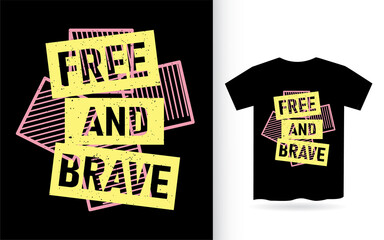 Free and brave typography t shirt