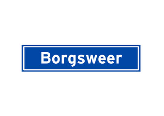 Borgsweer isolated Dutch place name sign. City sign from the Netherlands.