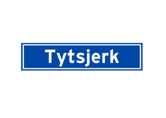 Tytsjerk isolated Dutch place name sign. City sign from the Netherlands.