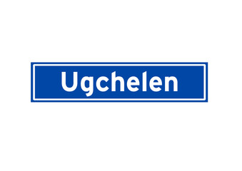 Ugchelen isolated Dutch place name sign. City sign from the Netherlands.