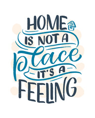 Hand drawn lettering quote in modern calligraphy style about Home. Slogan for print and poster design. Vector