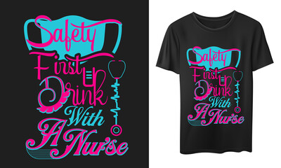 safety first drink with a nurse Pink colour t-shirt design vector design, quotes design, nurse t-shirt, Vintage nurse calligraphy
