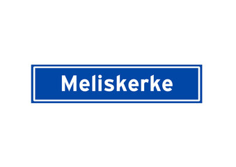 Meliskerke isolated Dutch place name sign. City sign from the Netherlands.
