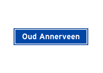 Oud Annerveen isolated Dutch place name sign. City sign from the Netherlands.