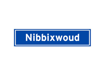 Fototapeta premium Nibbixwoud isolated Dutch place name sign. City sign from the Netherlands.
