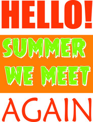 hello! summer we meet again typography t-shirt design
