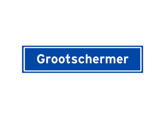 Grootschermer isolated Dutch place name sign. City sign from the Netherlands.