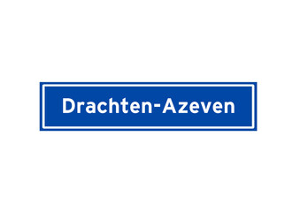 Drachten-Azeven isolated Dutch place name sign. City sign from the Netherlands.
