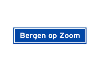 Bergen op Zoom isolated Dutch place name sign. City sign from the Netherlands.