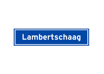 Lambertschaag isolated Dutch place name sign. City sign from the Netherlands.