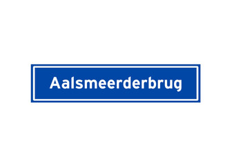 Aalsmeerderbrug isolated Dutch place name sign. City sign from the Netherlands.